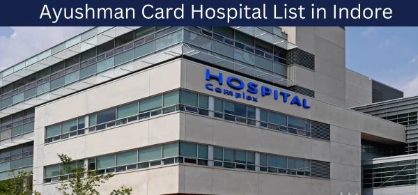 Ayushman Card Hospital List in Indore