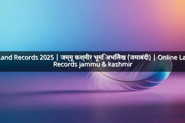 Jk Land Records 2025 | जम्मू कश्मीर भूमि अभिलेख (जमाबंदी) | Online Land Records jammu & kashmir Jk Land Records 2025 | जम्मू कश्मीर भूमि अभिलेख (जमाबंदी) | Online Land Records jammu & kashmir